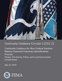 Continuity Guidance Circular 2 (CGC 2): Continuity Guidance for Non-Federal Entities: Mission Essential Functions Identification Process (States, Terr (hftad)