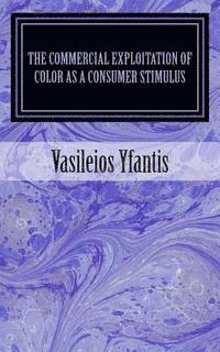 The Commercial Exploitation of Color as a Consumer Stimulus (inbunden)