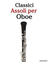 Classici Assoli Per Oboe: Facile Oboe! Con Musiche Di Brahms, Handel, Vivaldi E Altri Compositori (hftad)
