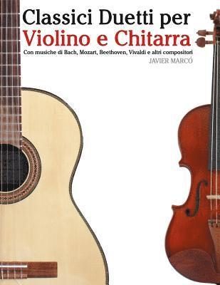 Classici Duetti Per Violino E Chitarra: Facile Violino! Con Musiche Di Bach, Mozart, Beethoven, Vivaldi E Altri Compositori (häftad)