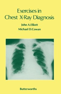 Exercises in Chest X-Ray Diagnosis (e-bok)