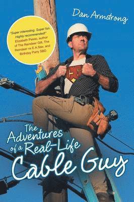 Adventures of a Real-Life Cable Guy (inbunden)