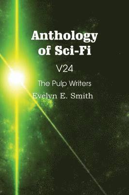 Anthology of Sci-Fi V24, the Pulp Writers - Evelyn E. Smith (hftad)