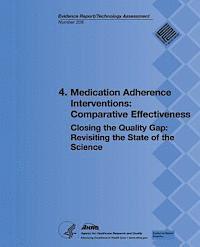 4. Medication Adherence Interventions: Comparative Effectiveness: Closing the Quality Gap: Revisiting the State of the Science (Evidence Report/Techno (hftad)
