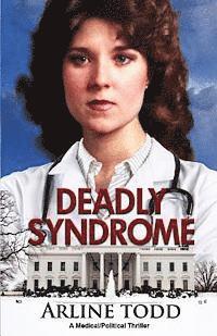 Deadly Syndrome: A Medical/Political Thriller (häftad)