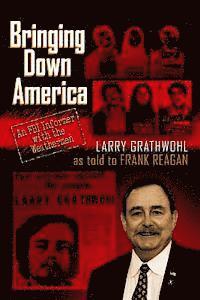 Bringing Down America: An FBI Informer With the Weathermen (hftad)