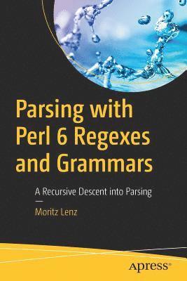 Parsing with Perl 6 Regexes and Grammars (hftad)