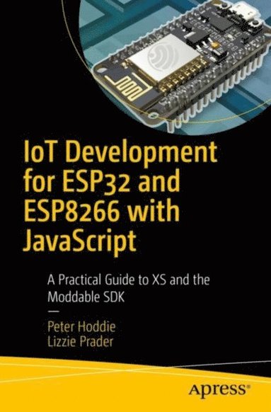 IoT Development for ESP32 and ESP8266 with JavaScript (häftad)