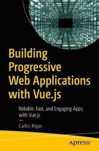 Building Progressive Web Applications with Vue.js (hftad)