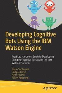 Developing Cognitive Bots Using the IBM Watson Engine (häftad)