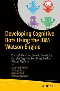 Developing Cognitive Bots Using the IBM Watson Engine (e-bok)