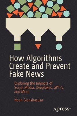 How Algorithms Create and Prevent Fake News (hftad)