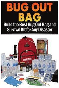Bug Out Bag: Build the Best Bug Out Bag and Survival Kit for Any Disaster (häftad)