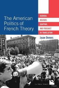The American Politics of French Theory (inbunden)