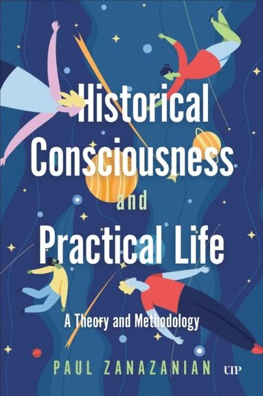 Historical Consciousness and Practical Life (h�ftad)