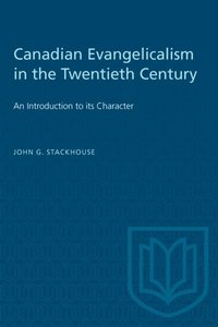 Canadian Evangelicalism in the Twentieth Century (e-bok)