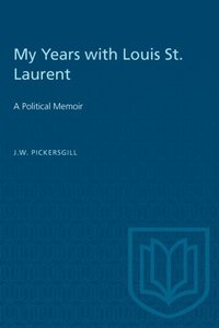 My Years with Louis St. Laurent (e-bok)
