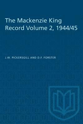 The Mackenzie King Record Volume 2, 1944/45 (hftad)