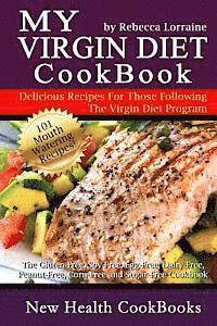 My Virgin Diet CookBook: : The Gluten-Free, Soy-Free, Egg-Free, Dairy-Free, Peanut-Free, Corn-Free and Sugar-Free Cookbook (hftad)