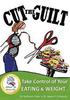 Cut the Guilt: Take Control of Your Eating & Weight