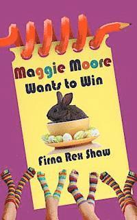Maggie Moore Wants to Win: (a children's book for ages 8,9,10,11,12) (hftad)