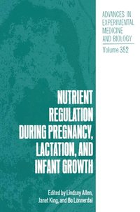 Nutrient Regulation during Pregnancy, Lactation, and Infant Growth (e-bok)