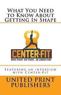 What You Need to Know About Getting In Shape: Featuring an interview with Center-Fit (hftad)