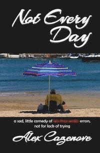 Not Every Day: A Sad, Little Comedy of Less than Erotic Errors, Not for Lack of Trying (häftad)