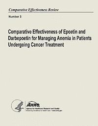 Comparative Effectiveness of Epoetin and Darbepoetin for Managing Anemia in Patients Undergoing Cancer Treatment: Comparative Effectiveness Review Num (hftad)