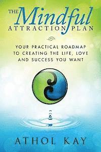 The Mindful Attraction Plan: Your Practical Roadmap to Creating the Life, Love and Success You Want (häftad)