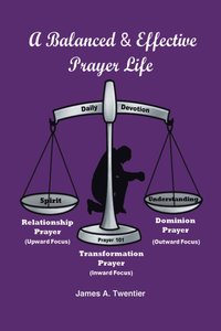 A Balanced and Effective Prayer Life (häftad)