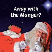 Away with the Manger? (hftad)