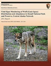 Vital Signs Monitoring of Wolf (Canis lupus) Distribution and Abundance in Denali National Park and Preserve, Central Alaska Network: 2011 Report (häftad)