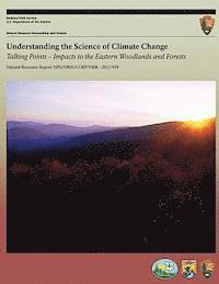 Understanding the Science of Climate Change Talking Points ? Impacts to the Eastern Woodlands and Forests (hftad)