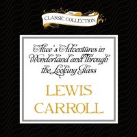 Alice's Adventures in Wonderland and Through the Looking Glass (ljudbok)
