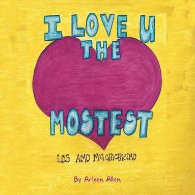 I Love You The Mostest (inbunden)