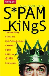 Spam Kings - Brian S McWilliams - Ebok (9781491913796) | Bokus