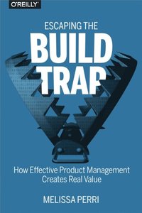 Escaping the Build Trap (e-bok)