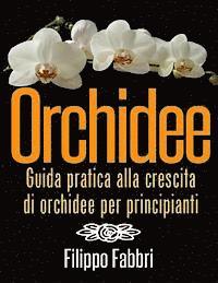 Orchidee. Guida pratica alla crescita di orchidee per principianti. (häftad)