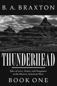 Thunderhead, Book One: Tales of Love, Honor, and Vengeance in the Historic American West (häftad)
