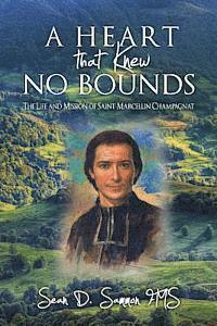 A heart that knew no bounds: The life and mission of Saint Marcellin Champagnat (inbunden)