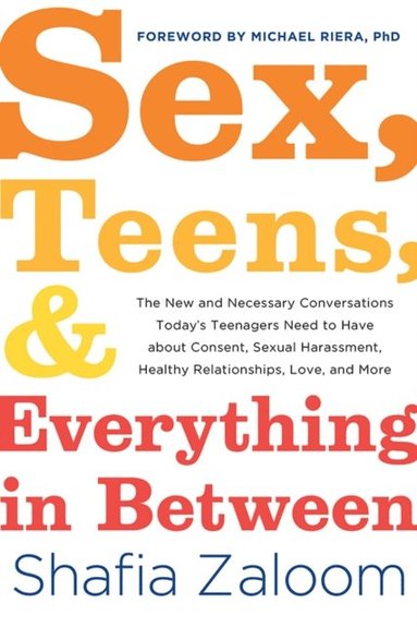 Sex, Teens, and Everything in Between (häftad)