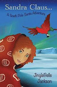 Sandra Claus...: A South Pole Santa Adventure (häftad)