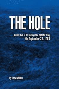 The Hole: Another look at the sinking of the Estonia ferry on September 28, 1994 (hftad)