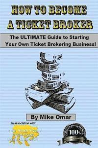 How to Become a Ticket Broker: Make a full time income working 10 hours per week. (hftad)