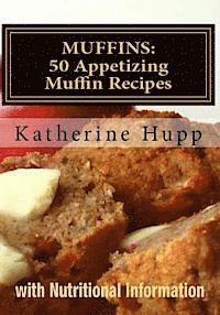 Muffins: 50 Appetizing Muffin Recipes with Nutritional Information (inbunden)