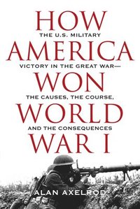 How America Won World War I (inbunden)