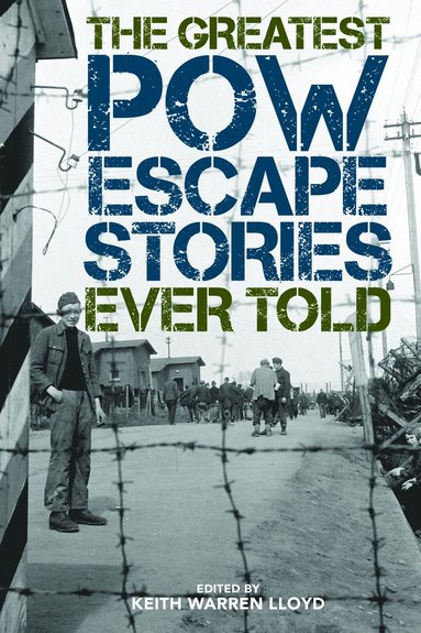 Greatest POW Escape Stories Ever Told (inbunden)