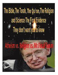 The Bible, The Torah, The Qu'ran, The Religion and Science The Final Evidence They don't want you to know! (häftad)