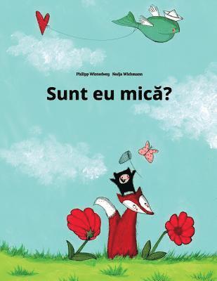 Sunt eu mica?: O poveste cu imagini de Philipp Winterberg si Nadja Wichmann (inbunden)